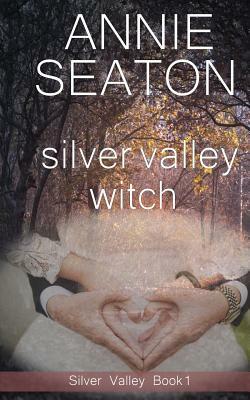 Silver Valley Witch by Annie Seaton