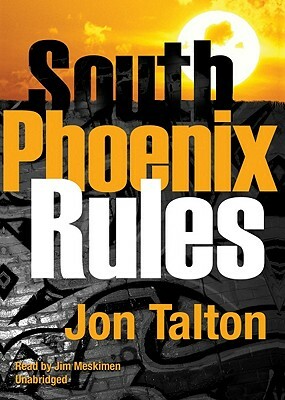 South Phoenix Rules by Jon Talton