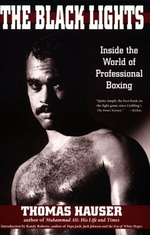 The Black Lights: Inside the World of Professional Boxing by Thomas Hauser