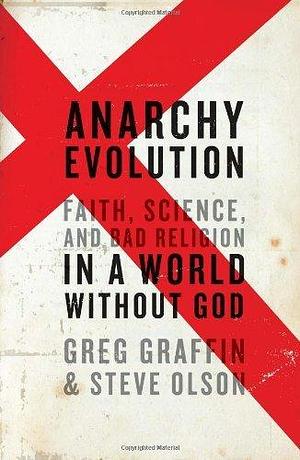 Anarchy Evolution: Faith, Science, and Bad Religion in a World Without G by Greg Graffin, Greg Graffin