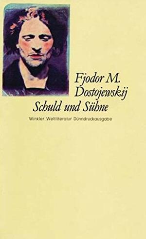 Schuld und Sühne. Roman in sechs Teilen mit einem Epilog by Fyodor Dostoevsky