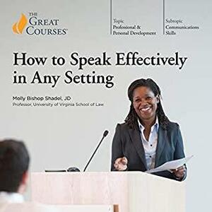 How to Speak Effectively in Any Setting by The Great Courses