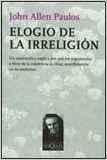 Elogio De La Irreligion (Spanish Edition) by John Allen Paulos, PAULOS JOHN ALLEN