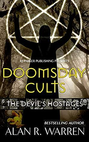 Doomsday Cults: The Devil's Hostages by Evening Sky Publishing, Alan R. Warren, R.J. Parker