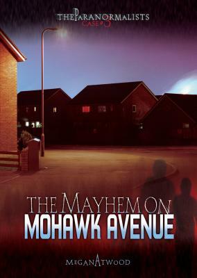 Case #03: The Mayhem on Mohawk Avenue by Megan Atwood