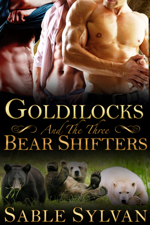 Goldilocks and the Three Bear Shifters by Sable Sylvan