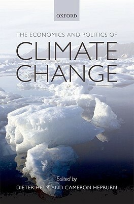 Economics and Politics of Climate Change by Dieter Helm, Cameron Hepburn