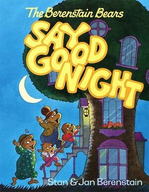 The Berenstain Bears Say Goodnight by Stan Berenstain