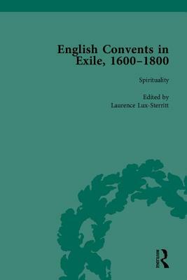 English Convents in Exile, 1600-1800, Part I by Victoria Van Hyning