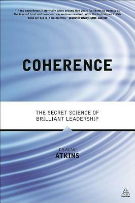 Coherence: The Secret Science of Brilliant Leadership by Alan Watkins