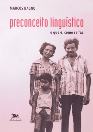 Preconceito Linguístico by Marcos Bagno