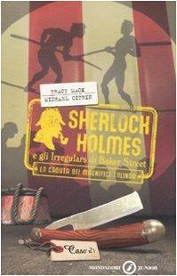 La Caduta dei Magnifici Zalinda. Sherlock Holmes e gli Irregulars di Baker Street by Tracy Mack, Michael Citrin