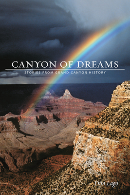 Canyon of Dreams: Stories from Grand Canyon History by Don Lago