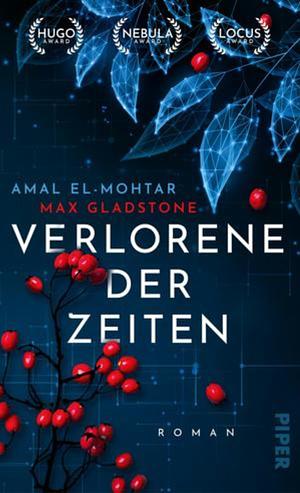 Verlorene der Zeiten by Max Gladstone, Amal El-Mohtar