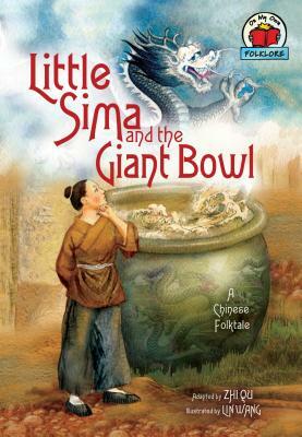 Little Sima and the Giant Bowl: [a Chinese Folktale] by Zhi Qu