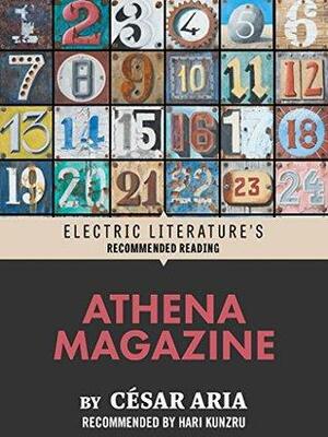Athena Magazine by César Aria, Hari Kunzru
