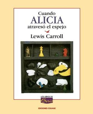 Cuando Alicia Atraveso el Espejo by Lewis Carroll