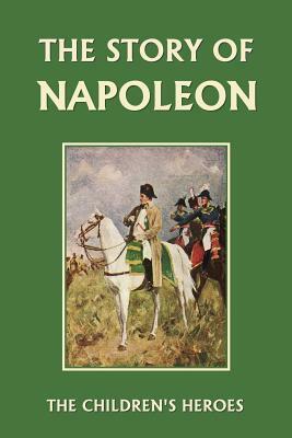 The Story of Napoleon (Yesterday's Classics) by H. E. Marshall