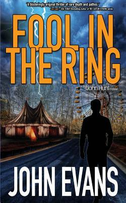 Fool In The Ring: A John Hunt Novel by John Evans
