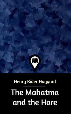 The Mahatma and the Hare by H. Rider Haggard