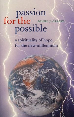 Passion for the Possible: A Spirituality of Hope for the New Millennium by Daniel J. O'Leary