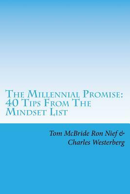 The Millennial Promise: 40 Tips From The Mindset List by Tom McBride, Charles Westerberg, Ron Nief