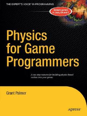 Physics for Game Programmers by Grant Palmer