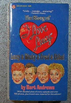 Lucy & Ricky & Fred & Ethel: The story of I love Lucy by Bart Andrews, Bart Andrews