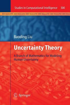 Uncertainty Theory: A Branch of Mathematics for Modeling Human Uncertainty by 