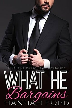 What He Bargains by Hannah Ford