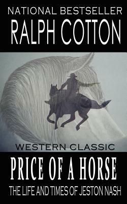 Price Of A Horse: The Life and Times of Jeston Nash by Ralph Cotton, Laura Ashton