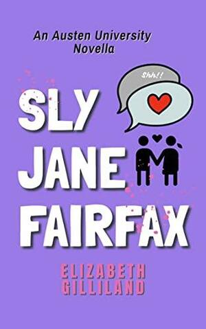 Sly Jane Fairfax: An Austen University Novella (Austen University Mysteries) by Elizabeth Gilliland