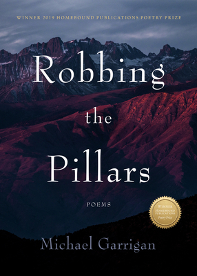 Robbing the Pillars: Poems by Michael Garrigan