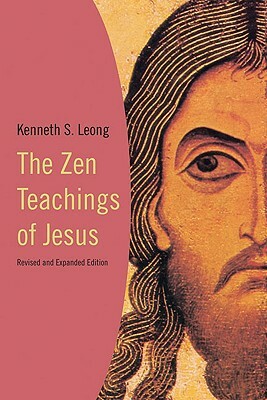 The Zen Teachings of Jesus by Kenneth S. Leong