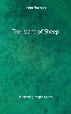 The Island of Sheep - Publishing People Series by John Buchan