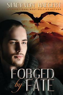 Forged By Fate by Stacy Von Haegert