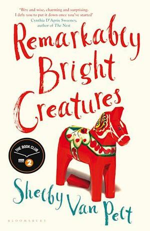 Remarkably Bright Creatures by Shelby Van Pelt