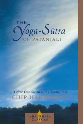 The Yoga-Sutra of Patanjali: A New Translation with Commentary by Chip Hartranft