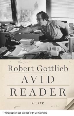 Avid Reader: A Life by Robert Gottlieb