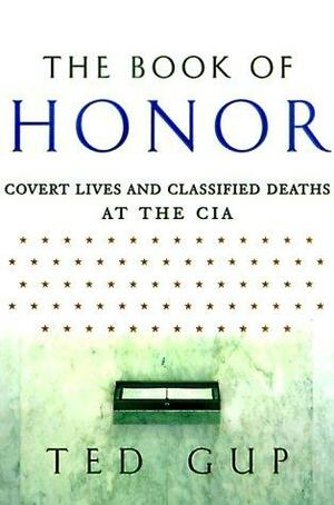 Book of Honor: Covert Lives and Classified Deaths at the CIA by Ted Gup, Edward Kastenmeier