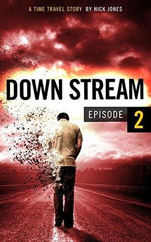 Downstream - Episode 2 by Nick Jones, Nick Jones