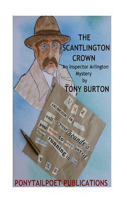The Scantlington Crown: An Inspector Arlington Mystery by Tony Burton