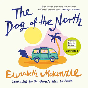 The Dog of the North by Elizabeth McKenzie
