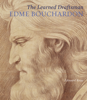 The Learned Draftsman: Edme Bouchardon by Edouard Kopp