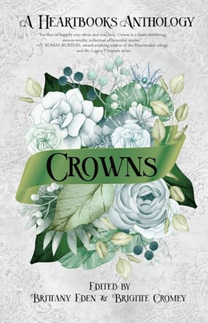 Crowns: A Heartbooks Anthology by Brittany Eden