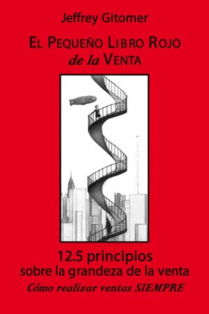 El Pequeño Libro Rojo de la Venta: 12,5 principios sobre la grandeza de la venta by Jeffrey Gitomer