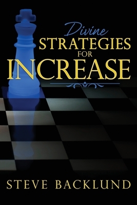 Divine Strategies for Increase by Steve Backlund