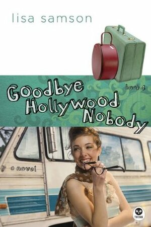 Goodbye Hollywood Nobody by Lisa Samson