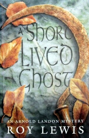 A Short Lived Ghost by Roy Lewis