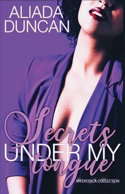 Secrets Under My Tongue by Aliada Duncan